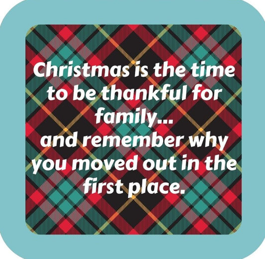 Christmas Is The Time To Be Thankful For Family And Remember Why You Moved Out In The First Place Holiday Premium Drink Coaster Resin With Cork Backing 265620 SSC2108 265620