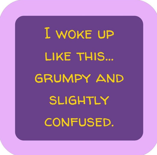 I Woke Up Like This Grumpy And Slightly Confused Premium Drink Coaster Resin With Cork Backing 265623 SSC2111 265623