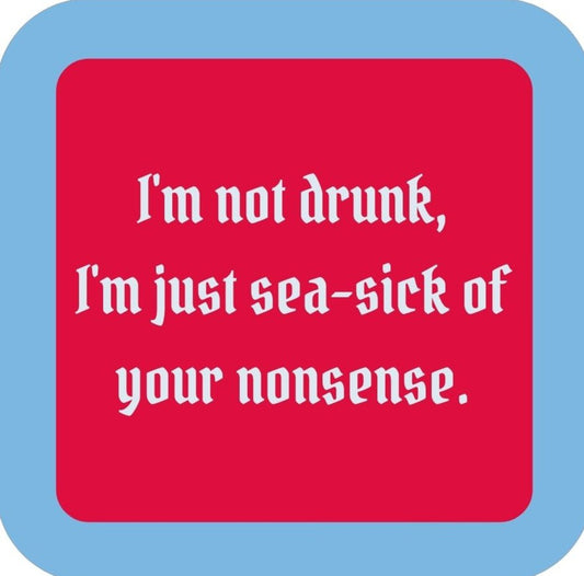 Im Not Drunk Im Just Sea Sick Of Your Nonsense Premium Drink Coaster Resin With Cork Backing 265636 SSC2124 265636
