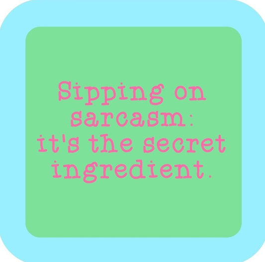 Sippin On Sarcasm Its The Secret Ingredient Premium Drink Coaster Resin With Cork Backing 265646 SSC2134 265646