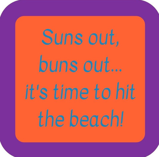 Suns Out Buns Out Its Time To Hit The Beach Premium Drink Coaster Resin With Cork Backing 265647 SSC2135 265647