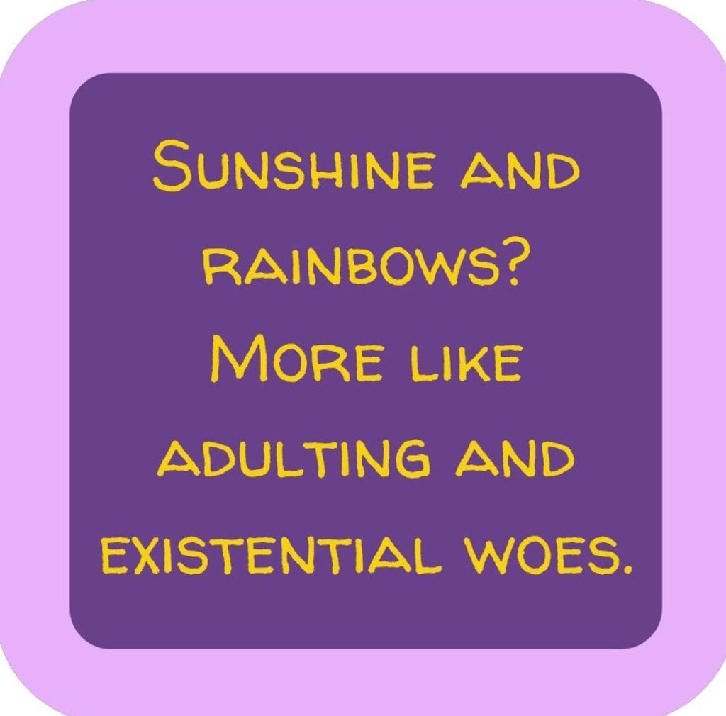 Sunshine And Rainbow More Like Adulting And Existential Woes Premium Drink Coaster Resin With Cork Backing 265648 SSC2136 265648