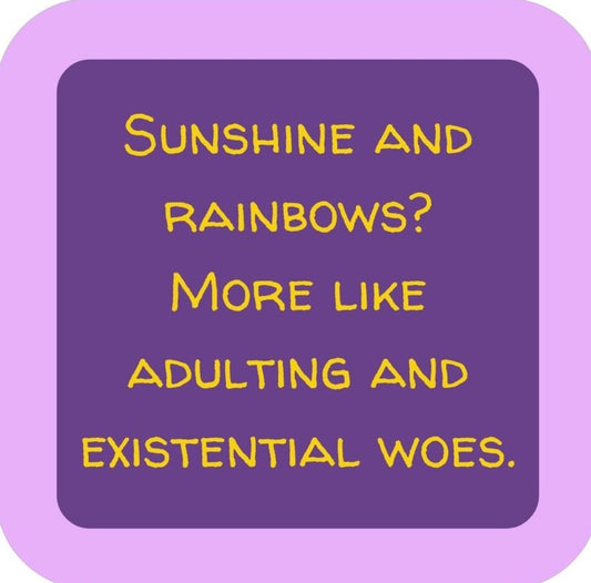 Sunshine And Rainbow More Like Adulting And Existential Woes Premium Drink Coaster Resin With Cork Backing 265648 SSC2136 265648