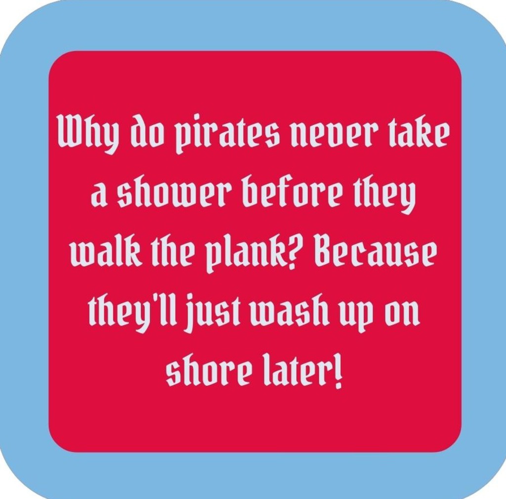 Why Do Pirates Never Take A Shower Before They Walk The Plank Because Theyll Just Wash Up On Shore Later Premium Drink Coaster Resin With Cork Backing 265656 SSC2144 265656