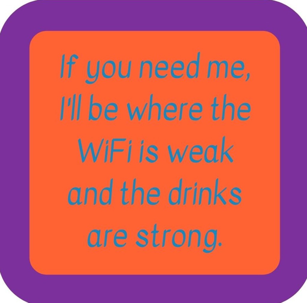 If You Need Me Ill Be Where The Wifi Is Weak And The Drinks Are Strong Premium Drink Coaster Resin With Cork Backing 265657 SSC2145 265657
