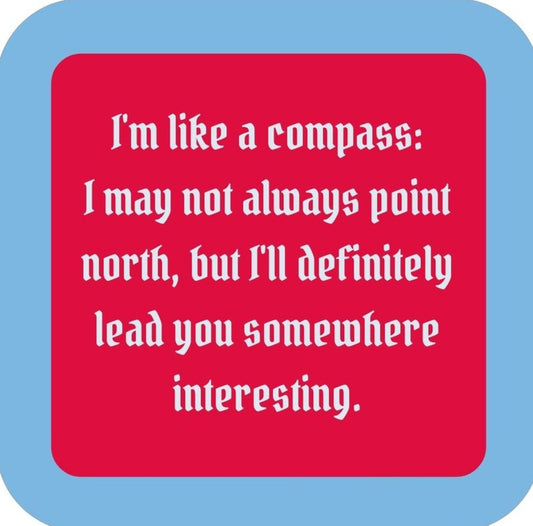 Im Like A Compass I May Not Always Point North But Ill Definitely Lead You Somewhere Interesting  Premium Drink Coaster Resin With Cork Backing 265670 SSC2158 265670