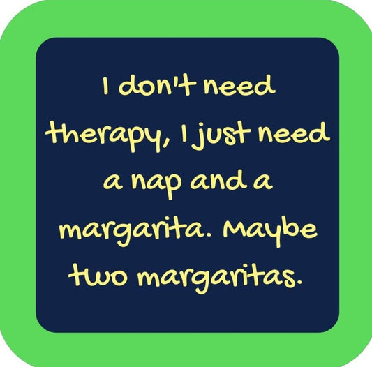 I Dont Need Therapy I Just Need A Nap And A Margarita Maybe Two Margaritas  Premium Drink Coaster Resin With Cork Backing 265671 SSC2159 265671