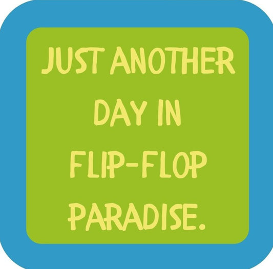 Just Another Day In Flip Flop Paradise  Premium Drink Coaster Resin With Cork Backing 265675 SSC2163 265675