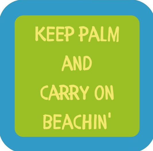 Keep Palm And Carry On Beachin  Premium Drink Coaster Resin With Cork Backing 265677 SSC2165 265677