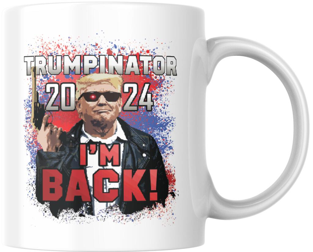 Trump Trumpinator Im Back 45 47 MAGA Funny Ceramic Coffee Mug Tea Cup Fun Novelty Gift 12 oz 267744