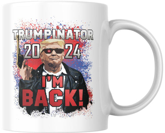 Trump Trumpinator Im Back 45 47 MAGA Funny Ceramic Coffee Mug Tea Cup Fun Novelty Gift 12 oz 267744