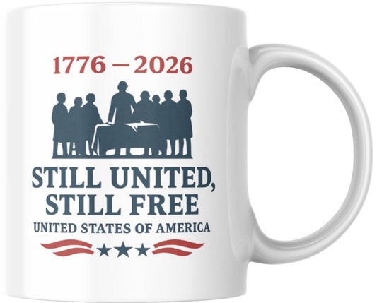 Still United Still Free USA 250th Anniversary Ceramic Coffee Mug Tea Cup Fun Novelty Gift 12 oz 269404