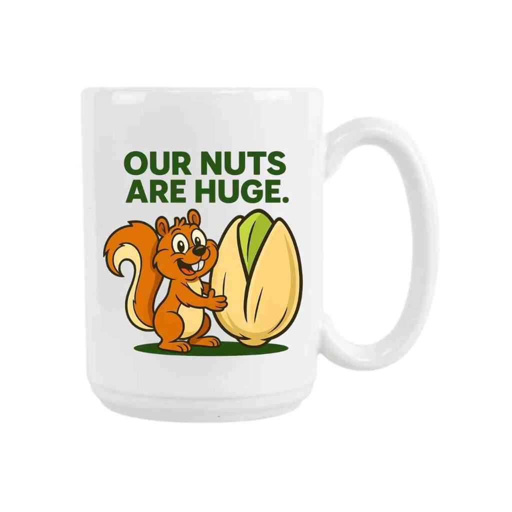CUSTOM McGinns Pistachioland Nuts Are Huge Ceramic Coffee Mug Tea Cup Fun Novelty Gift 15 oz 269532
