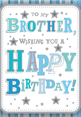 Blue block letters- Brother family birthday card. Retail $3.49. . Inside: You are truly a wonderful guy. I am proud to call you my brother! 8425