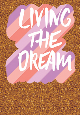 Living the dream blank card from the Glitz collection. Retail $3.99. Unit Quantity 6. Inside: Blank