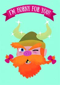 Viking- Valentine's Humor greeting card. 3. Retail: $2.99. Inside: I've taken a real viking to you... V07745