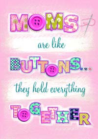 MOMS ARE LIKE BUTTONS